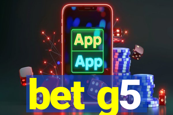 bet g5